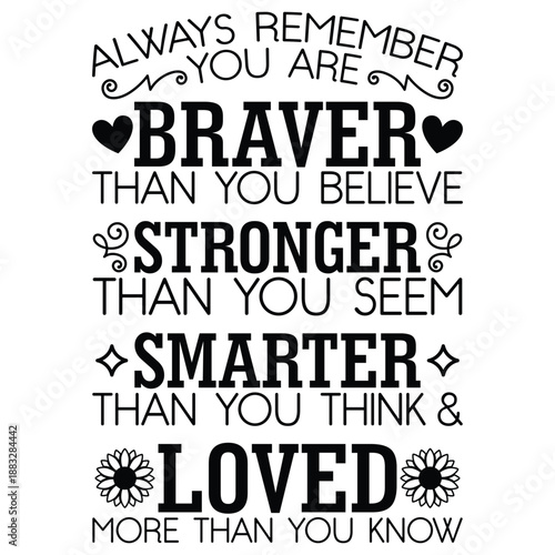 Always Remember You Are Braver Than You Believe Stronger Than You Seem
