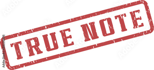 Authentic red rubber stamp displaying TRUE NOTE text in distressed typography conveying accurate information