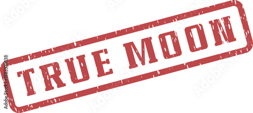 Authentic red rubber stamp displaying TRUE MOON text in distressed typography conveying celestial truth