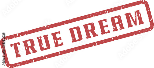 Authentic True Dream Stamp Mark Symbolizing Genuine Aspirations or Personal Visions Achieved
