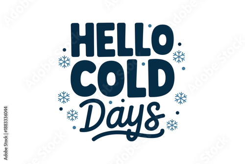 Hello Cold Days Winter Greeting Snowflakes