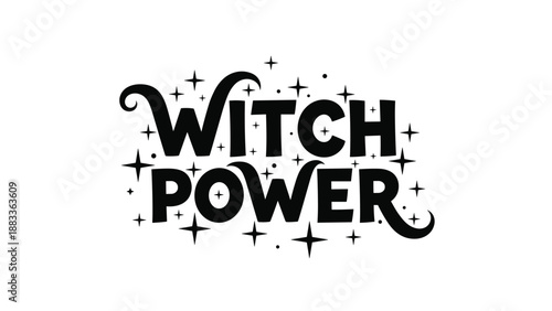 Hand-lettered witch power slogan in bold black font surrounded by magical sparkling stars and celestial symbols on a white background.