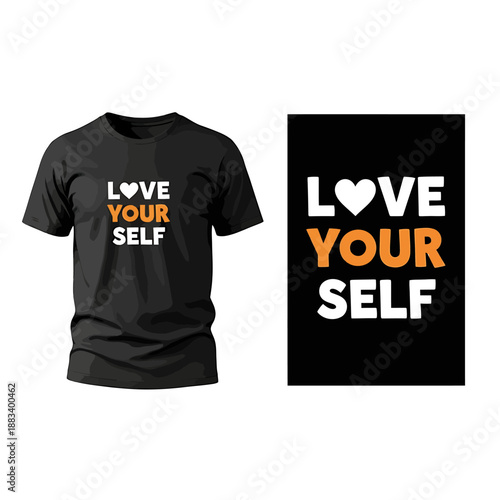T shirt and poster with Love Your Self slogan on white background