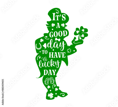St Patrick day quote it is a good day to have a lucky day inside of silhouette of leprechaun holding a shamrock, filled with the festive and traditional symbols like clovers, beer mugs and horseshoe