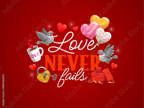 Love never fails Valentine's day greeting card quote. Saint Valentine day holiday vector saying or phase. Love party greeting card with heart balloons, lock and key, gift opened box, coffee and birds