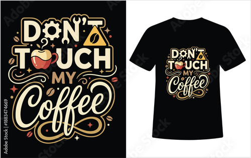 Dont Touch My Coffee Decorative Typography T Shirt Design