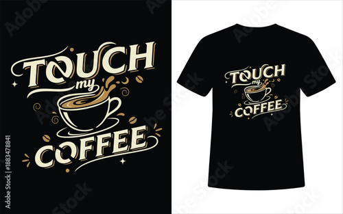 Touch My Coffee Vintage Typography T Shirt Design With Coffee Cup