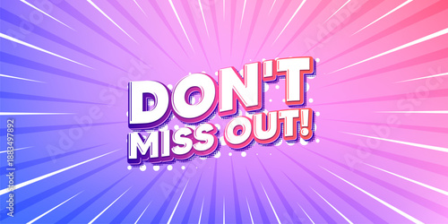 Miss out sun rays gradient banner. Light burst background. Dont miss out tag. Special offer price sign. Advertising discounts symbol. Gradient sun rays. Sunburst light. Vector