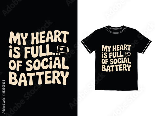 T shirt with My Heart is Full of Social Battery text and battery icon  funny social media humor