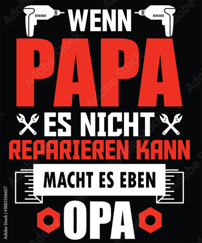 wenn papa es nicht reparieren kann macht es eben opa t shirt