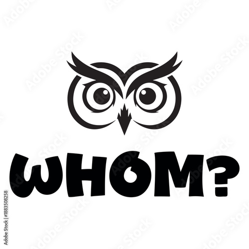 Whom? – Funny Owl Face T-Shirt Design