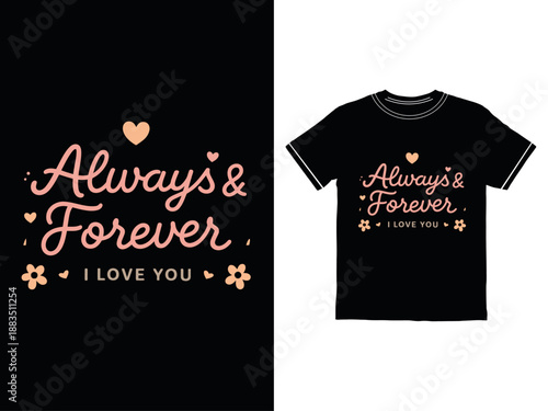Black tshirt with pink always and forever love text design on white background