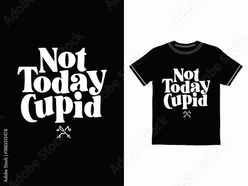 Not Today Cupid funny tshirt design with crossed arrows