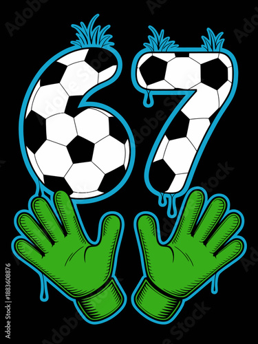 The design features the number 67 made of soccer balls, with green goalkeeper gloves below. The elements are highlighted in a bold, cartoonish style.