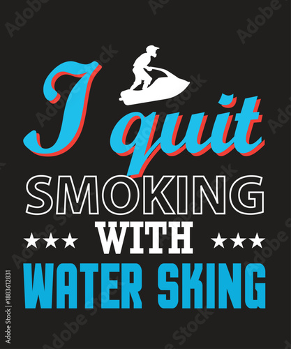 "I Quit Smoking with Water Skiing" Graphic