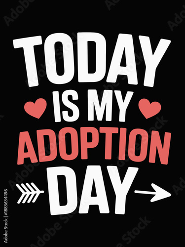 A bold message celebrating adoption day is displayed on a black background. Red hearts and arrows add a touch of design to the text.