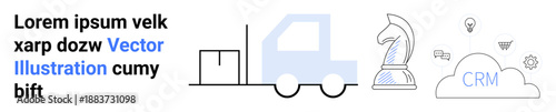 Logistics, CRM systems, strategic planning, supply chain, business intelligence, digital tools. Minimalist graphic with a truck, package chess knight and CRM cloud. Logistics and CRM systems