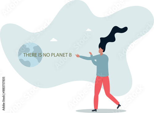 Please take care of our planet because we don't have a spare one.