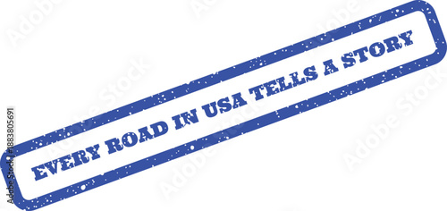 Vintagestyle blue rubber stamp conveying how every road in USA offers a unique historical narrative