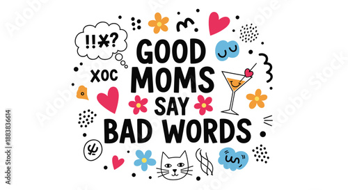 Humorous and modern 'Good Moms Say Bad Words' typographic design with fun doodles like a cat, a cocktail, and hearts for Mother's Day gifts.