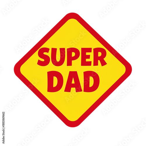 Free Download Yellow and red Super Dad road sign design. - GFXLoad