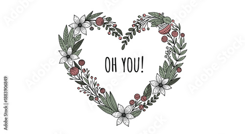 Heart-shaped floral wreath with lilies, berries, and green leaves surrounding a playful message that says oh you in simple black font.