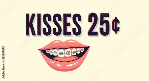 Retro-style illustration of smiling lips with dental braces accompanied by text offering kisses for twenty-five cents on a plain background.