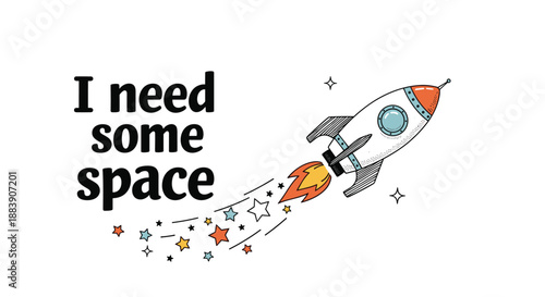 Rocket ship blasting off into the universe with a trail of stars and planets alongside the humorous text i need some space in bold font.
