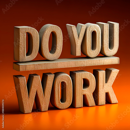 Do You Work Motivational Quote in Wooden 3D 