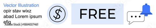 Financial transactions, payment systems, online communication, money management, cost-free services, notifications. Dollar sign, Free text and notification bubble. Financial transactions and payment