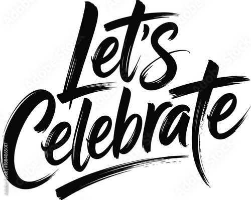 Let’s Celebrate brush lettering typography, modern calligraphy celebration quote for greeting cards, posters and invitations, vector illustration