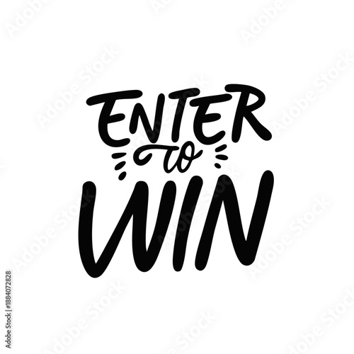Hand drawn lettering quote with the phrase Enter to win