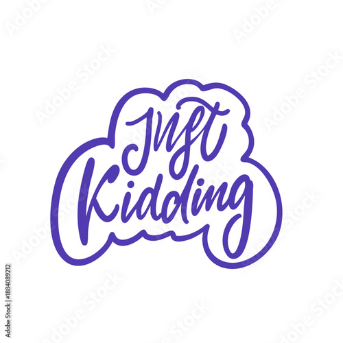 Bold handwritten lettering quote Just kidding in expressive brush style