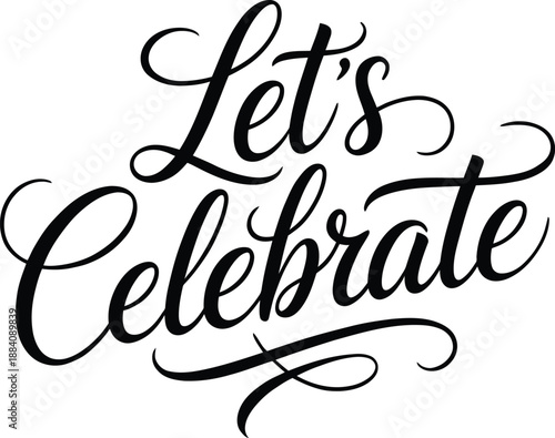Let’s Celebrate elegant hand lettering typography, stylish celebration quote for party posters, greeting cards and invitations, vector illustration