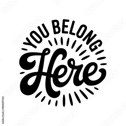 You Belong Here. Vector Design Isolated on White Background. Grunge Stamp Vector Illustration.
