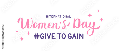Give to gain Women's day 2026 hand lettering. Vector illustration.