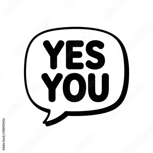 Bold motivational speech bubble graphic declares positive affirmation saying yes to you.