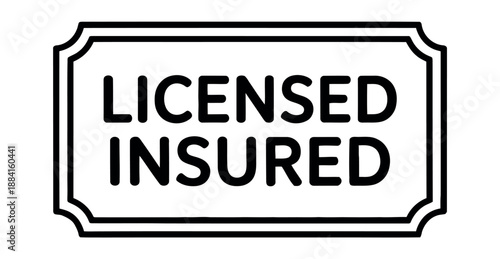 Rectangular border frames the important assurance of being licensed and insured legally.