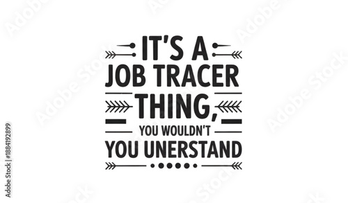 Job Tracer Typography T Shirt Design With Bold Quote And Minimal Vector Style