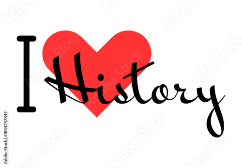 I love History creative slogan. Hand drawn letters with red heart. Vector illustration, lettering in modern design