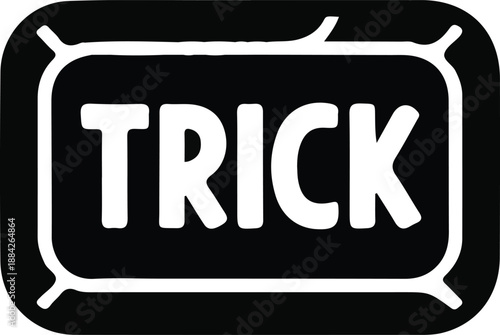Trick Halloween Label Sign Icon, Bold black label with the word TRICK, commonly associated with Halloween themes, trick or treat concepts, signage, and playful graphic design.

