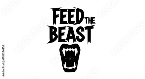 Silhouette of a monster mouth with sharp teeth and the phrase 'feed the beast' in bold black letters on a white background symbolizing power and motivation