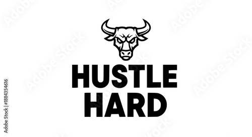 Hustle hard motivational quote with bull head silhouette on white background for business and motivation