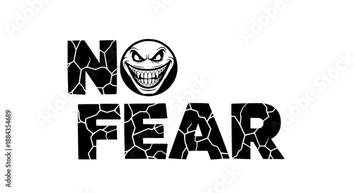 Bold and aggressive graphic design declaring a message of courage and defiance featuring cracked text and a menacing stylized face replacing the letter o in no fear motivation concept