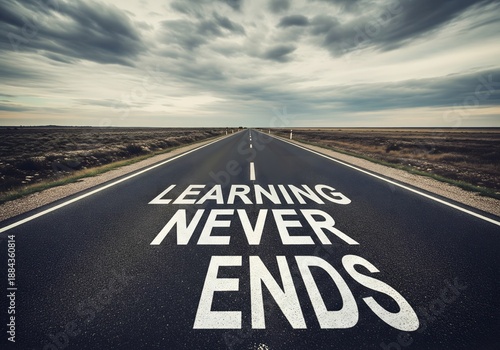 Wallpaper Mural Open road stretching into horizon with learning never ends text symbolizing lifelong education continuous growth personal development and endless journey of knowledge Torontodigital.ca