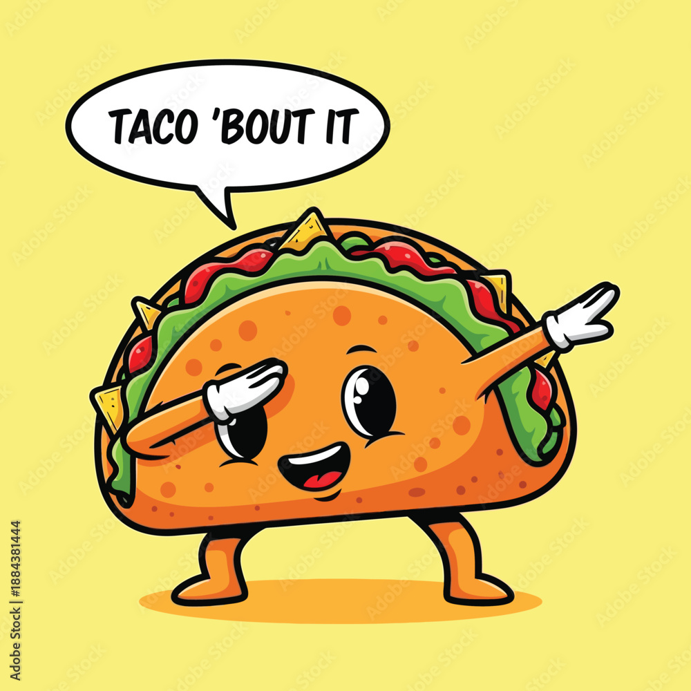 Naklejka premium Humorous Cartoon Taco Character Dabbing with 'Taco 'Bout It' Speech Bubble, Funny Food Pun Vector Illustration.