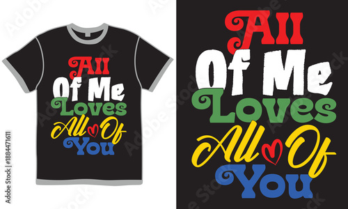 All Of Me Loves All Of You Handwritten Graphic Art, Heart Love Best Friendship Gift Valentine Day Design Clothing