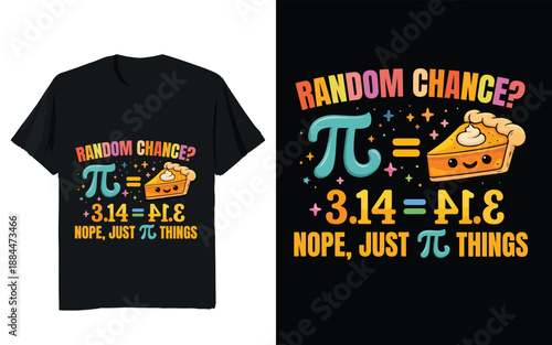 Random Chance Pi 3.14 Joke Typography T-Shirt Design Math Humor Quote