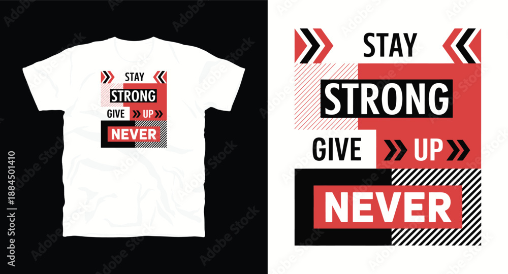 Fototapeta premium Stay strong never give up motivational typography t-shirt design with geometric shapes and arrows
