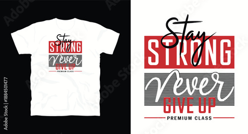 Stay strong never give up premium class motivational typography t-shirt design with striped pattern